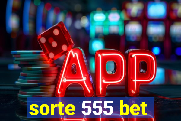 sorte 555 bet